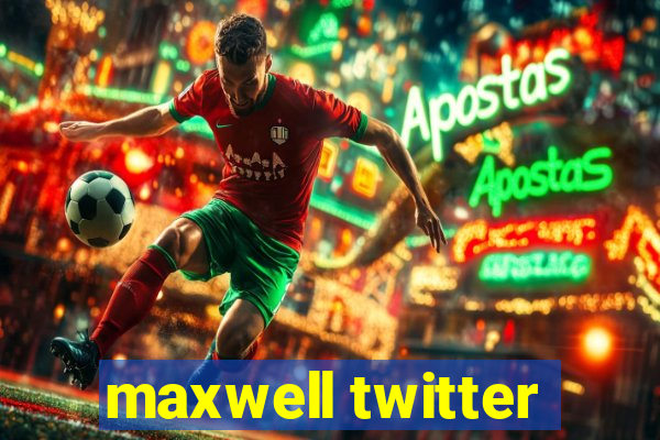 maxwell twitter